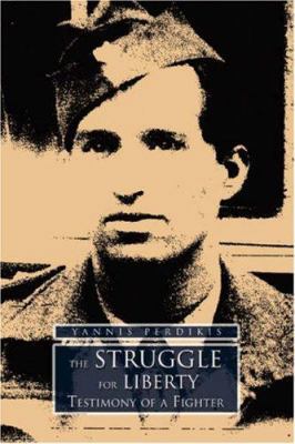 The Struggle for Liberty: Testimony of a Fighter 059567867X Book Cover