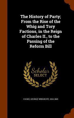 The History of Party; From the Rise of the Whig... 1345115989 Book Cover