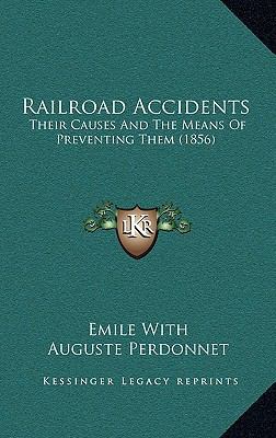 Railroad Accidents: Their Causes and the Means ... 1164976664 Book Cover