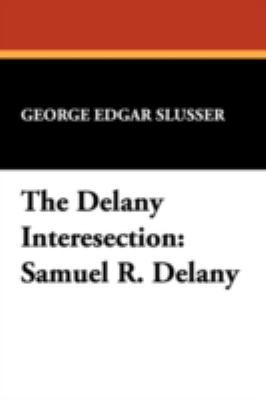 The Delany Interesection: Samuel R. Delany 0893702145 Book Cover