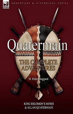 Quatermain: The Complete Adventures 1 King Solo... 1846775302 Book Cover