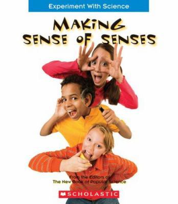 Making Sense of Senses (Experiment With Science) 0531187608 Book Cover