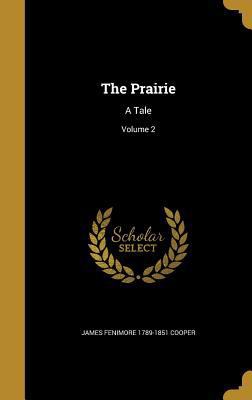 The Prairie: A Tale; Volume 2 1371888221 Book Cover