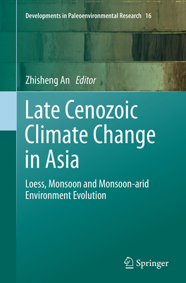 Late Cenozoic Climate Change in Asia: Loess, Mo... 9402402691 Book Cover