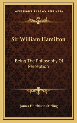 Sir William Hamilton: Being the Philosophy of P... 1163499420 Book Cover