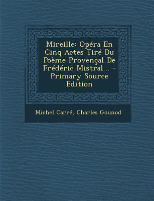 Mireille: Op?ra En Cinq Actes Tir? Du Po?me Pro... [French] 1293873063 Book Cover