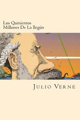 Los Quinientos Millones De La Begun (Spanish Ed... [Spanish] 1540363864 Book Cover