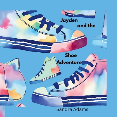 Jayden and the Shoe Adventure B0DFCT53MW Book Cover