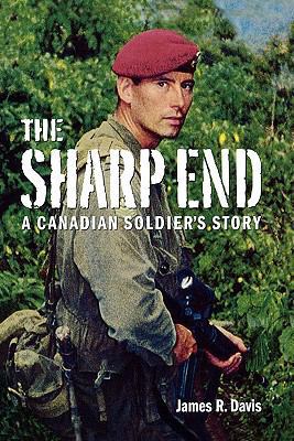 The Sharp End: A Canadian Soldier's Story 1553657535 Book Cover