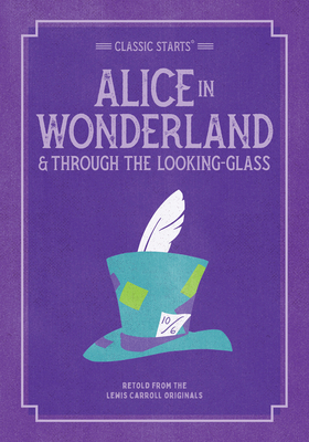 Classic Starts: Alice in Wonderland & Through t... 1454937939 Book Cover
