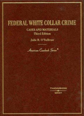 Federal White Collar Crime: Cases and Materials... 0314167781 Book Cover