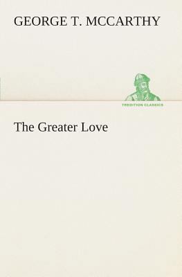 The Greater Love 3849507076 Book Cover