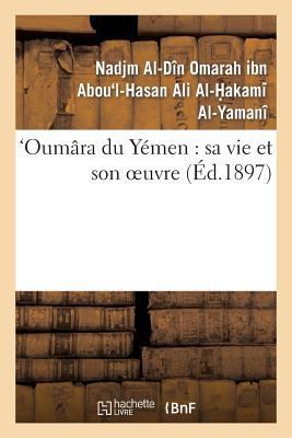 Oumâra Du Yémen: Sa Vie Et Son Oeuvre [French] 2012926827 Book Cover