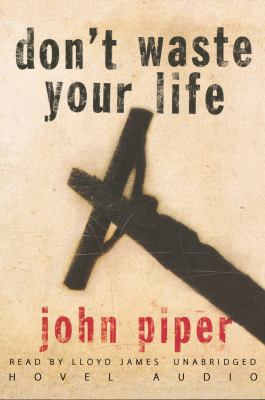 Don't Waste Your Life 1433212854 Book Cover