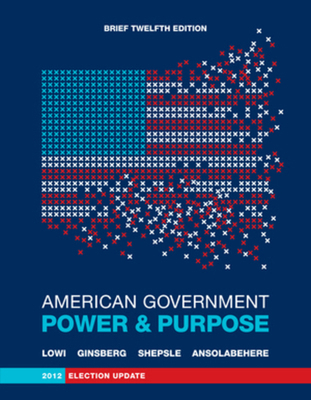 American Government: Power & Purpose: 2012 Elec... 0393921891 Book Cover