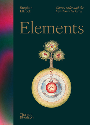 Elements: Chaos, Order and the Five Elemental F... 0500027846 Book Cover