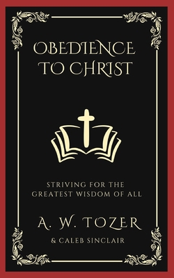 Obedience to Christ: Striving For the Greatest ... 935661668X Book Cover