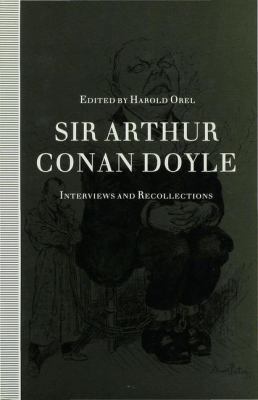 Sir Arthur Conan Doyle: Interviews and Recollec... 0333510224 Book Cover