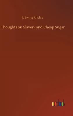 Thoughts on Slavery and Cheap Sugar 3732671925 Book Cover