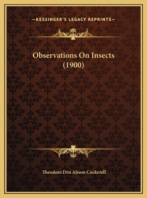 Observations On Insects (1900) 1169516785 Book Cover