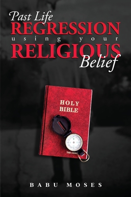 Past Life Regression Using Your Religious Belief B09VKB4LT3 Book Cover