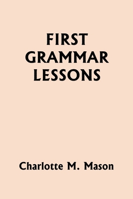 First Grammar Lessons (Yesterday's Classics) 1633342468 Book Cover