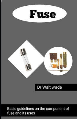 Fuse: Basic guidelines on the component of fuse... Book Cover