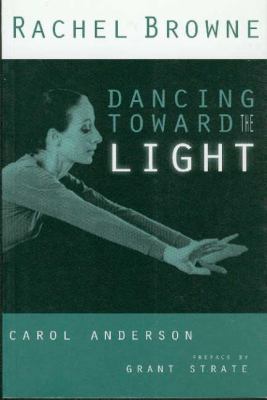 Rachel Browne: Dancing Toward the Light 1896239536 Book Cover