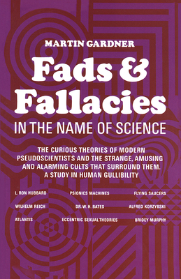 Fads and Fallacies in the Name of Science: The ... 0486203948 Book Cover