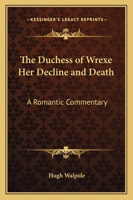 The Duchess of Wrexe Her Decline and Death: A R... 1162641916 Book Cover