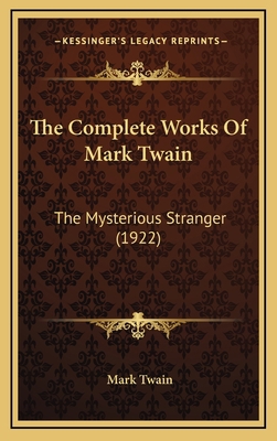 The Complete Works Of Mark Twain: The Mysteriou... 1168229316 Book Cover
