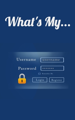 What's My...: Username and Password LogBook/Pas... 1700579967 Book Cover