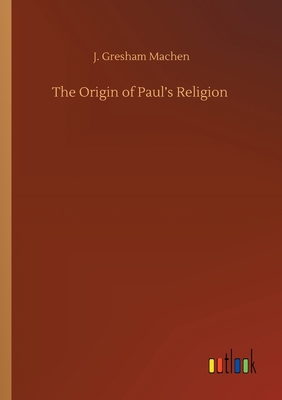 The Origin of Paul's Religion 3752417749 Book Cover