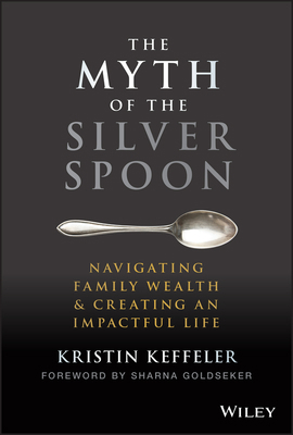 The Myth of the Silver Spoon: Navigating Family... 1119909708 Book Cover