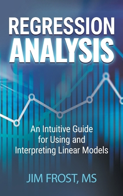 Regression Analysis: An Intuitive Guide for Usi... B0DHLC77SW Book Cover