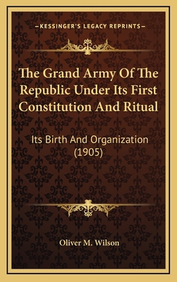 The Grand Army of the Republic Under Its First ... 1164309854 Book Cover