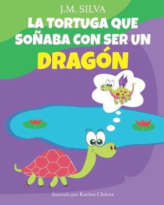 La Tortuga que soñaba con ser un Dragón [Spanish] 1537245511 Book Cover
