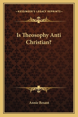 Is Theosophy Anti Christian? 1162752246 Book Cover
