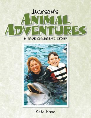 Jackson's Animal Adventures: A True Children's ... 1493191543 Book Cover