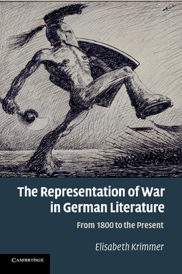 The Representation of War in German Literature:... 1107425476 Book Cover