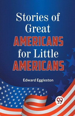 Stories of Great Americans for Little Americans 935932146X Book Cover