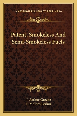 Patent, Smokeless And Semi-Smokeless Fuels 1163760579 Book Cover