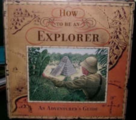 How to be an Explorer B0089UGTAI Book Cover