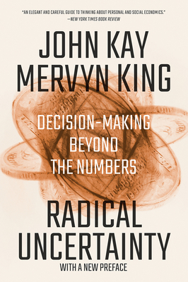 Radical Uncertainty: Decision-Making Beyond the... 0393541983 Book Cover