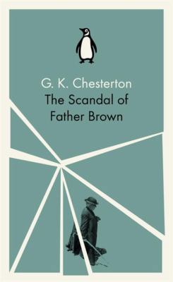 The Penguin Classics the Scandal of Father Brown 0141393343 Book Cover