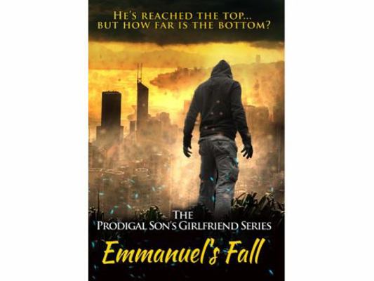 The Prodigal Sons Girlfriend : Emmanuel's Fall