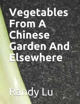 Vegetables from a Chinese Garden & Elsewhere 1791736440 Book Cover