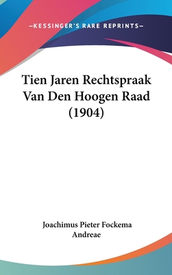 Tien Jaren Rechtspraak Van Den Hoogen Raad (1904) [Chinese] 116055241X Book Cover