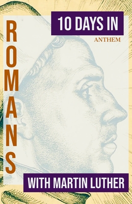 10 Days in Romans with Martin Luther B08N9P9LZ7 Book Cover