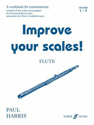 Improve Your Scales! Flute, Grade 1-3: A Workbo... B0092FRJKS Book Cover